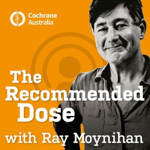 The Recommended Dose with Ray Moynihan
