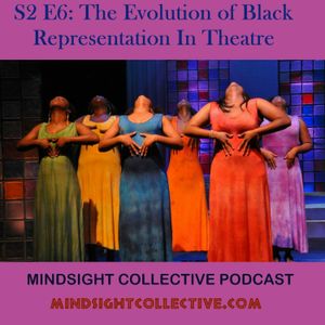 S2 E6: The Evolution of Black Representation In Theatre