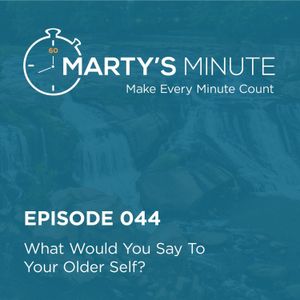 044 | What Would You Say To Your Older Self?