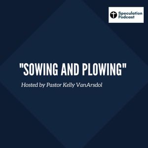 "Sowing and Plowing"