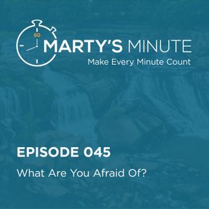 045 | What Are You Afraid Of?