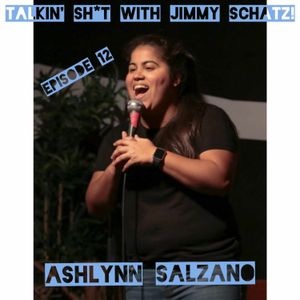Talkin' Sh*t with Jimmy Schatz- Episode 12: Ashlynn Salzano