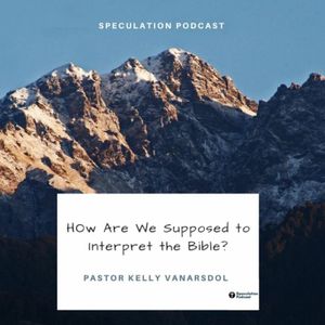 "How Are We Supposed to Interpret the Bible?"