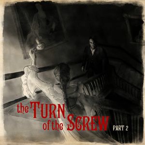 The Turn of the Screw: Part Two