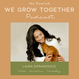 37: Laura DiFrancesco, Wild Ambition Workshop - How To Get Involved & Start The Year Right