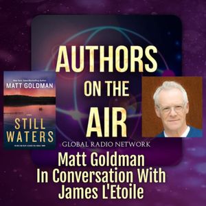 Matt Goldman -- Still Waters  Authors on the Air