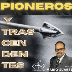PIONEROS Y TRASCENDENTES