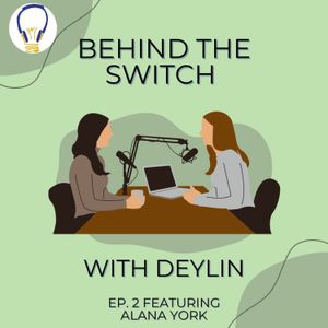 Behind the Switch with Deylin Ep. 2 — Alana York