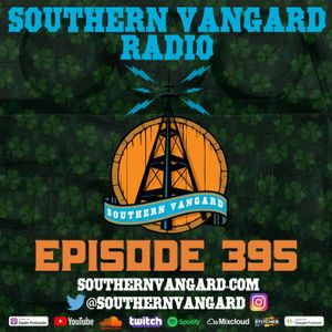 Episode 395 - Southern Vangard Radio