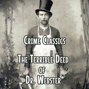 Crime Classics -  The Terrible Deed Of Dr. Webster - July 13, 1953 - Docudrama