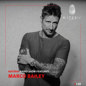 MATERIA Music Radio Show 128 | Marco Bailey