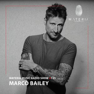 MATERIA Music Radio Show 125 with Marco Bailey
