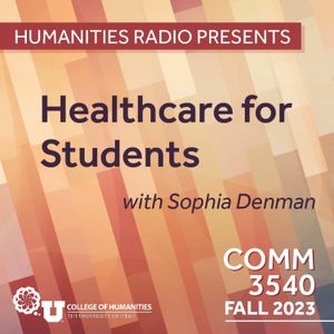 Humanities Radio Presents Comm 3540: Healthcare for Students