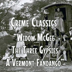 Crime Classics -Widow Magee And The Three Gypsies A Vermont Fandango  - April 24, 1954 - Docudrama