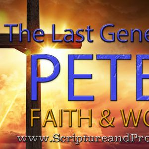 1 Peter - Faith & Works: Chapter 4-5 - Judgment Must Begin at the House of God