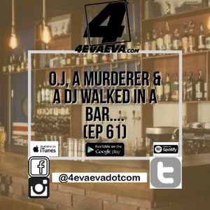 O.J, A Murderer & a DJ walk in a bar...(EP 61)