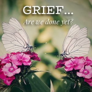 EP39 - S3 - Grief, Are We Done Yet