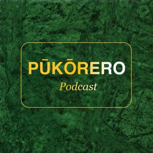 Pūkōrero Podcast - Episode 17 - a chat with Kahurangi Fergusson-Tibble
