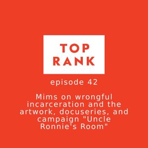 Episode 42: Mims on wrongful incarceration and the campaign "Uncle Ronnie's Room"