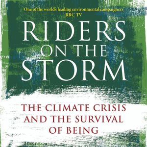 Alastair McIntosh - Riders on the Storm: The Climate Crisis and the Survival of Being