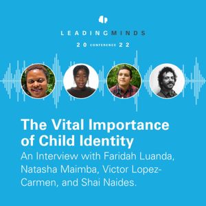 Leading Minds 2022: The Vital Importance of Child Identity