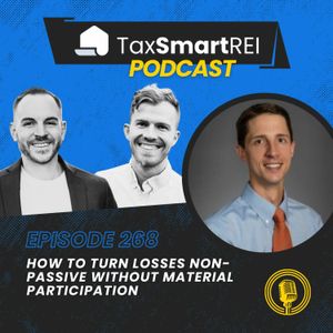 268. How To Turn Rental Losses Non-Passive Without Material Participation with Justin Shore, EA