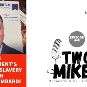 Two Mikes - The Government’s Financial Slavery with Joseph Lombardi