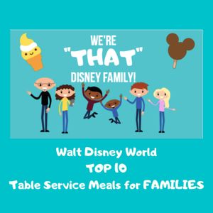 TOP 10: WDW Table Service Meals for Families