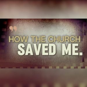 How The Church Saved Me