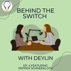 Behind The Switch with Deylin Ep. 4 - Pepper Schneekloth