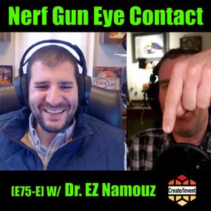 [E:75-E] Mega Power Nerf Guns, Online Meeting Eye Contact... Smoking on Planes?? w/ Dr. Essam Namouz