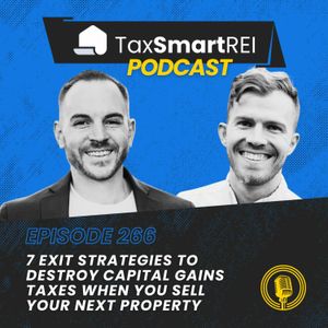 266. 7 Exit Strategies To Destroy Capital Gains Taxes When You Sell Your Next Property