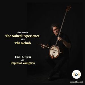 EP111: Evgenios Voulgaris ... then was the Naked Experience with the Rebab