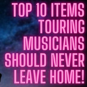 Episode 148 - What Are The Must Have Items For Going On Tour?