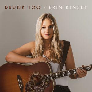 Erin Kinsey and her DEBUT single Drunk Too