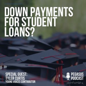 Could Down Payments Fix Student Loans? with Special Guest Tyler Curtis