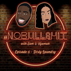 #NoBullshit Episode 6: Dirty Laundry