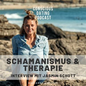 #70 Schamanisums bei Beziehungsproblemen & unerfülltem Partnerwunsch? - Interview mit Jasmin Schott
