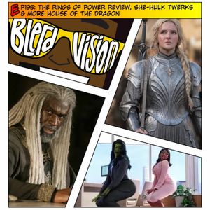 EP195: The Rings of Power Review, She-Hulk Twerks & More House of the Dragon