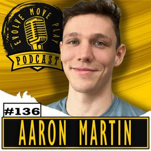 Unleashing Fluidity: The Science and Art of Soft Acrobatics with AARON MARTIN | EMP Podcast 136