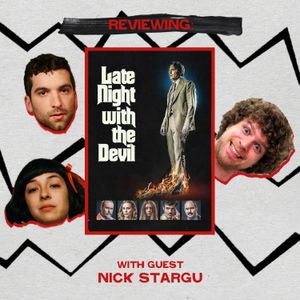 Late Night with the Devil (with Nick Stargu) Ep 126