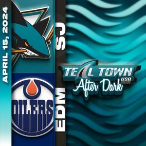San Jose Sharks @ Edmonton Oilers - 4/15/2024 - Teal Town USA After Dark (Postgame)