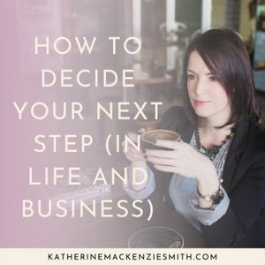 How To Decide Your Next Step In Business