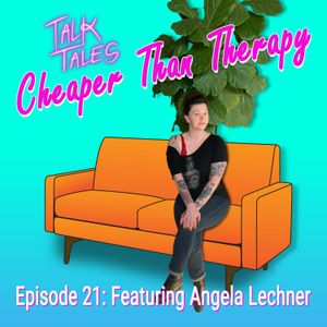 Cheaper Than Therapy: Episode 21 Featuring Angela Lechner, A Blast From The Past In Santa Cruz CA