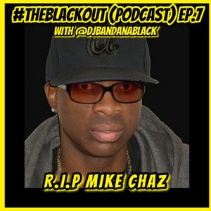 #TheBlackOut (PodCast) Ep.7 (Mike Chaz, Young Thugg, French Montana, Young Chop & Money Heist