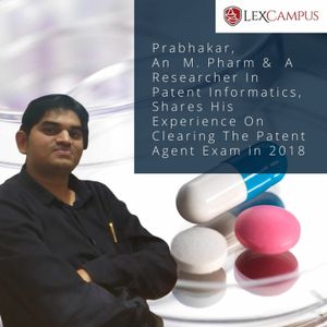 Prabhakar, M. Pharm & Researcher, Shares His Experience On Clearing The Patent Agent Exam