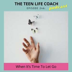 246: When It's Time To Let Go