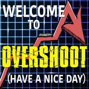 Welcome to Overshoot: Have a Nice Day - 2020 Edition