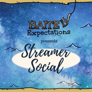 Baited Expectations #17: Streamer Social w/ Nugiyen, Balormage & Guests
