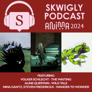 Skwigly at Anima Brussels 2024 Podcast Special